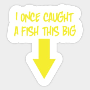 I once caught a fish this big... Sticker